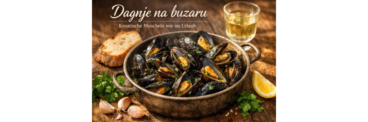 Dagnje na buzaru – kroatische Muscheln wie im Urlaub - Dagnje na buzaru – Kroatische Muscheln wie im Urlaub