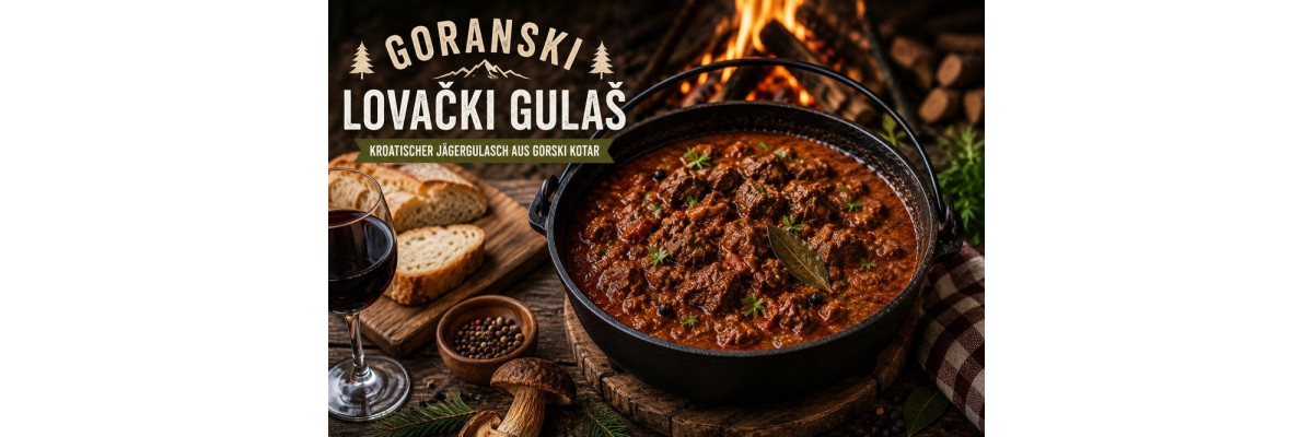 Goranski lovački gulaš – Kroatischer Jägergulasch aus Gorski kotar - Goranski lovački gulaš – Kroatischer Jägergulasch Rezept