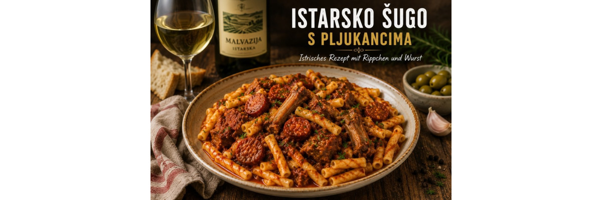 Istarsko šugo Rezept – Istrisches Šugo mit Pljukanci - Istarsko šugo mit Pljukanci – Istrisches Rezept mit Wurst und Rippchen