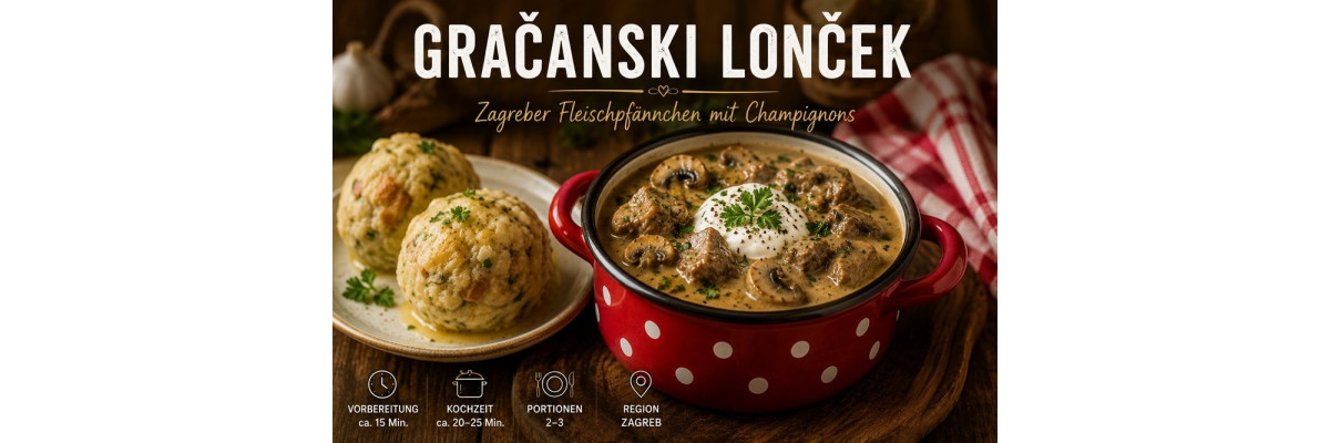Gračanski lonček Rezept – Zagreber Fleischpfännchen mit Champignons - Gračanski lonček – Kroatisches Fleischpfännchen aus Zagreb