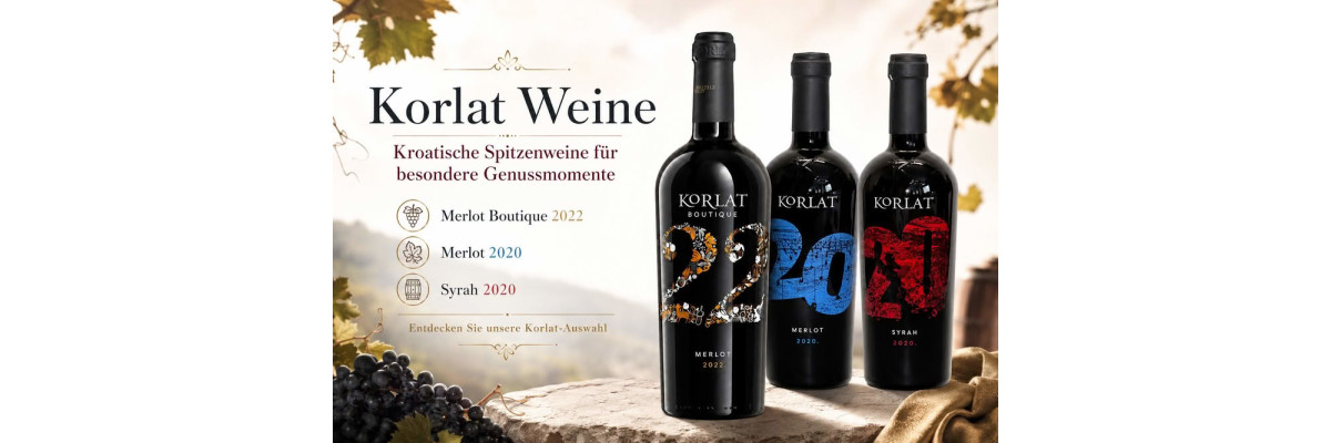 Korlat Weine aus Kroatien: Merlot Boutique, Merlot und Syrah einfach erklärt - Korlat Weine: Merlot Boutique, Merlot &amp; Syrah