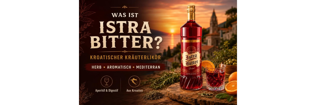 Was ist Istra Bitter? Kroatischer Kräuterlikör einfach erklärt - Was ist Istra Bitter? Kroatischer Kräuterlikör erklärt