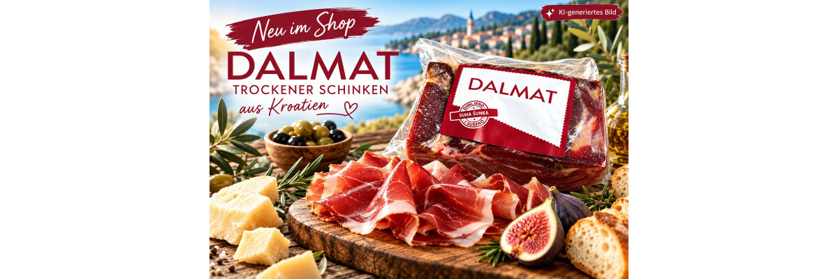 Neu im Shop: DALMAT trockener Schinken aus Kroatien - DALMAT Schinken aus Kroatien – neu im Shop