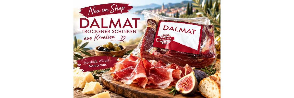 Neu im Shop: DALMAT trockener Schinken aus Kroatien - DALMAT Schinken aus Kroatien – neu im Shop