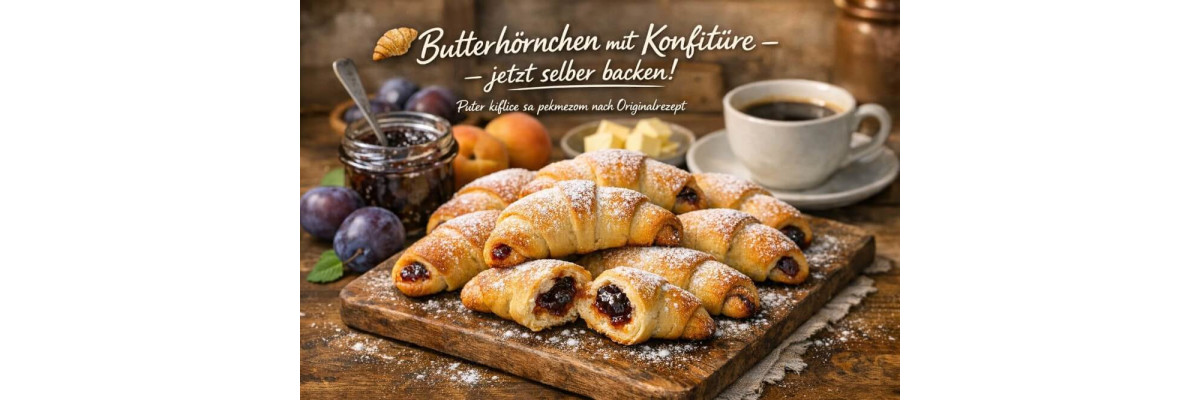 Butterhörnchen mit Konfitüre – Puter Kiflice sa Pekmezom - Butterhörnchen mit Konfitüre – Puter Kiflice sa Pekmezom