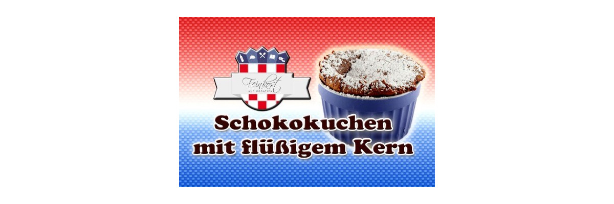 Rezept für Schokokuchen mit flüssigem Schokokern - Rezept für Schokokuchen mit flüssigem Schokokern