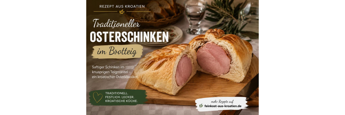 Osterschinken im Brotteig - Osterschinken im Brotteig – kroatisches Osterrezept