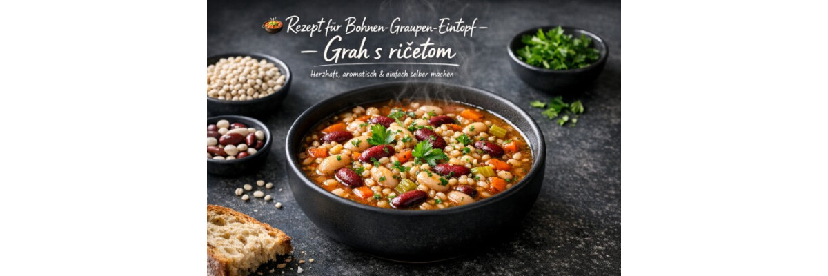 Bohnen Graupen Eintopf – Grah s ricetom - Bohnen Graupen Eintopf – Grah s ricetom