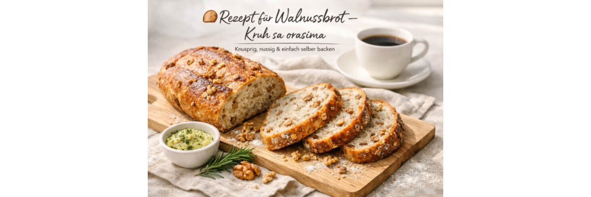 Backrezept für Walnussbrot – Kruh sa orasima - Backrezept für Walnussbrot Kruh sa orasima